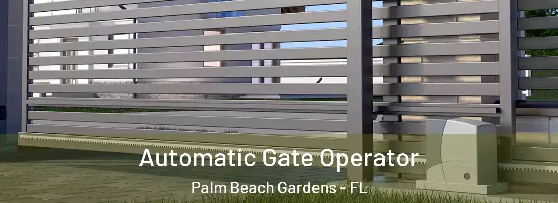Automatic Gate Operator Palm Beach Gardens - FL