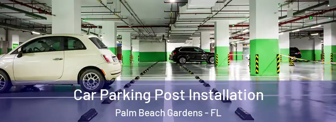  Car Parking Post Installation Palm Beach Gardens - FL