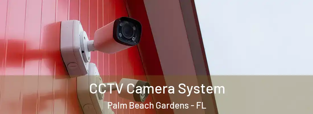 CCTV Camera System Palm Beach Gardens - FL