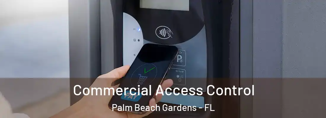 Commercial Access Control Palm Beach Gardens - FL