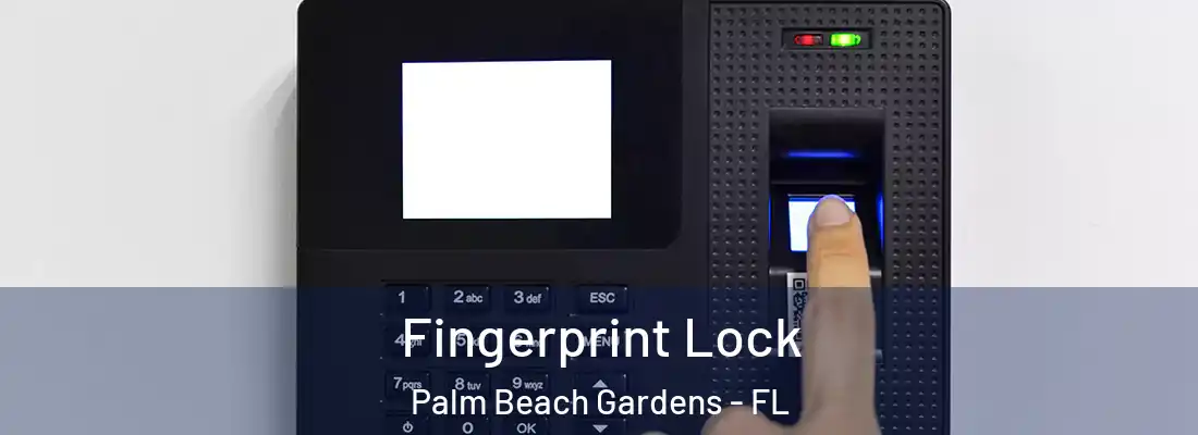 Fingerprint Lock Palm Beach Gardens - FL