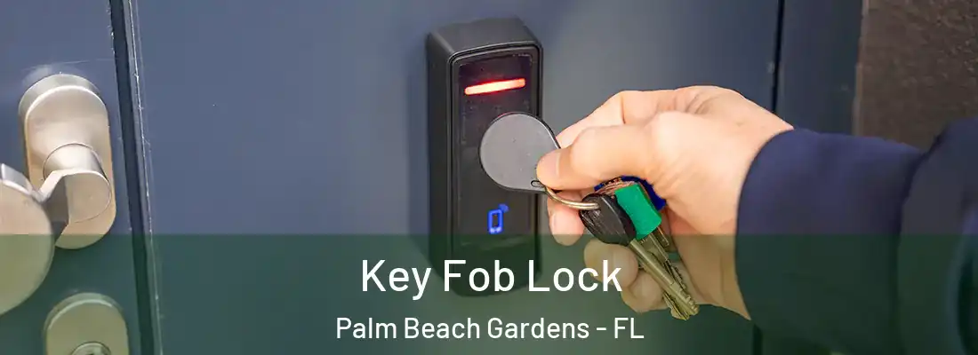 Key Fob Lock Palm Beach Gardens - FL