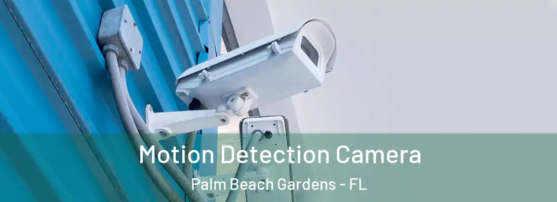 Motion Detection Camera Palm Beach Gardens - FL