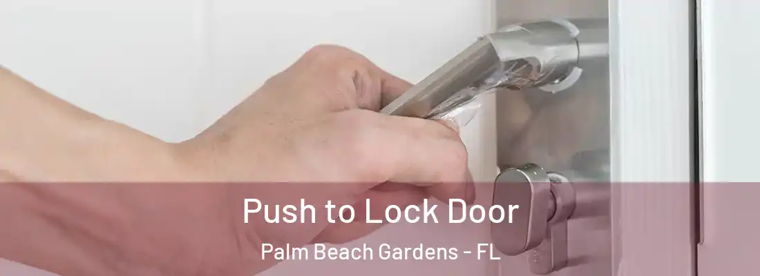 Push to Lock Door Palm Beach Gardens - FL