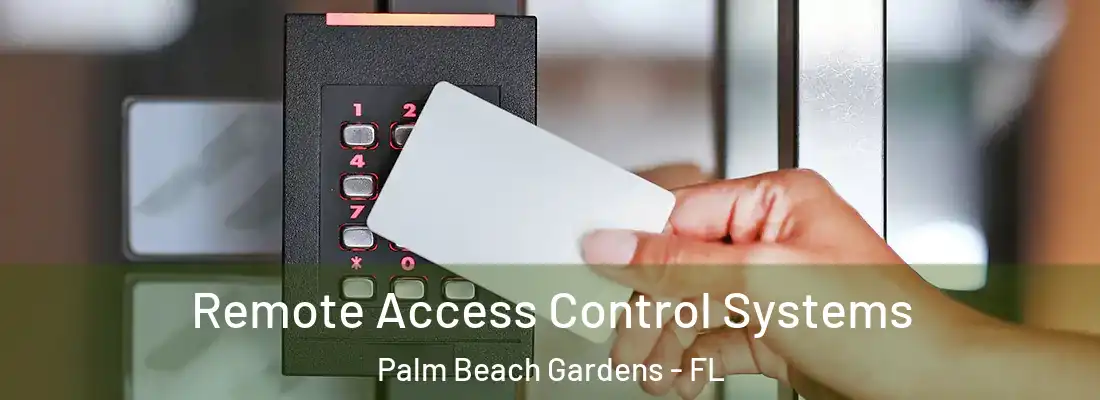 Remote Access Control Systems Palm Beach Gardens - FL