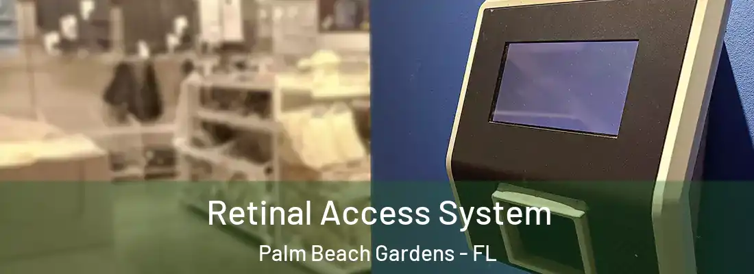 Retinal Access System Palm Beach Gardens - FL