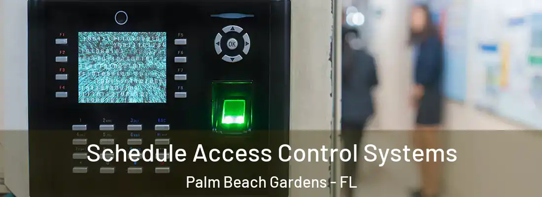  Schedule Access Control Systems Palm Beach Gardens - FL