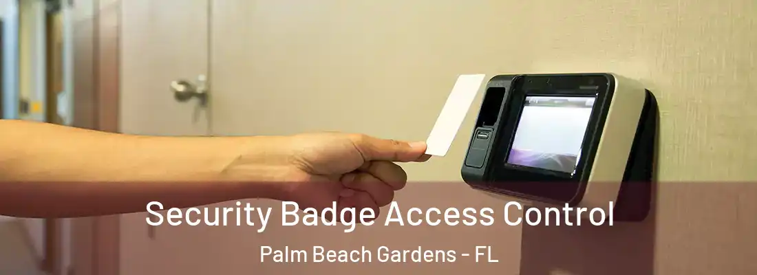 Security Badge Access Control Palm Beach Gardens - FL