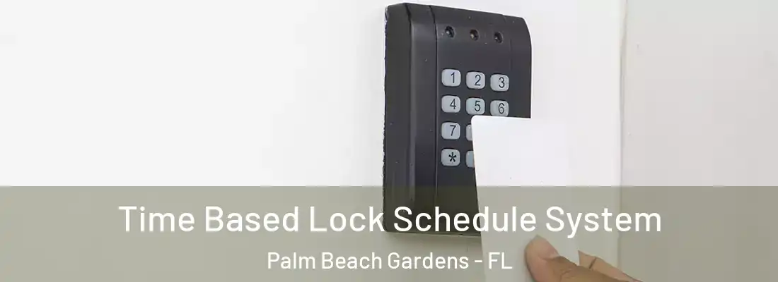 Time Based Lock Schedule System Palm Beach Gardens - FL