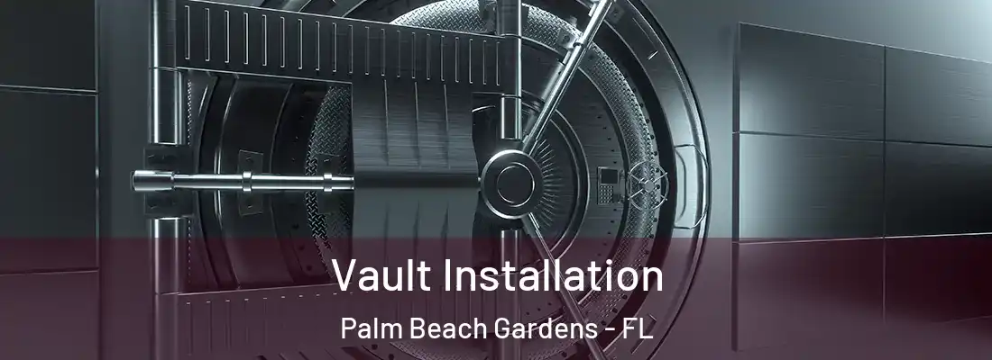 Vault Installation Palm Beach Gardens - FL